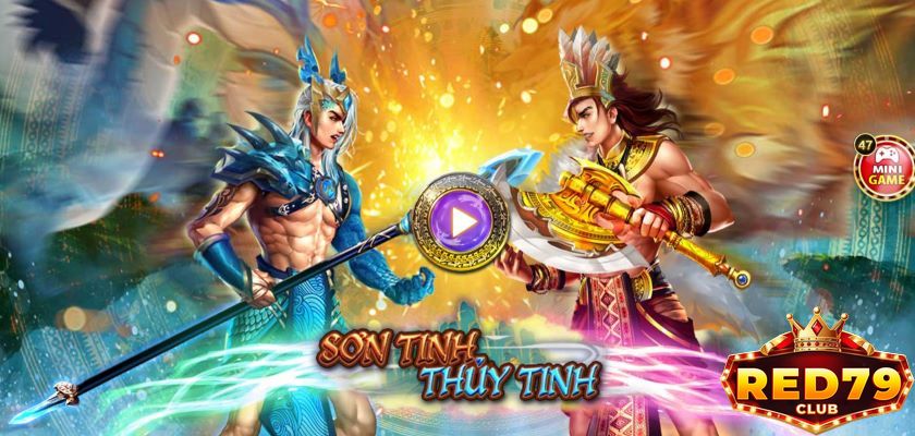 Giới thiệu game nổ hũ Sơn tinh Thuỷ tinh Red79